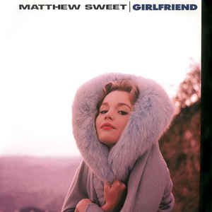 Matthew Sweet ‎– Girlfriend