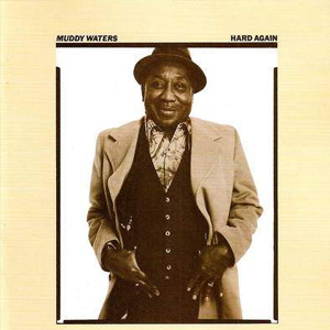 Muddy Waters – Hard Again