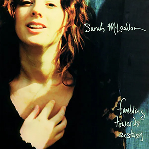 Sarah McLachlan – Fumbling Towards Ecstasy